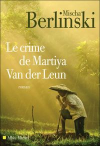 Mischa Berlinski - Le Crime de Martiya Van der Leun