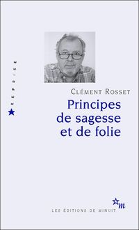 Couverture du livre Principes de sagesse et de folie - Clement Rosset