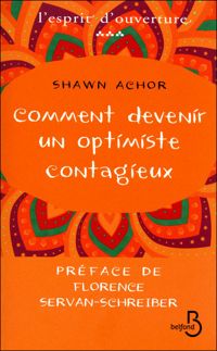 Shawn Achor - Comment devenir un optimiste contagieux