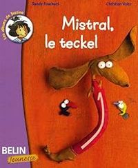 Couverture du livre Mistral, le teckel - Christian Voltz - Sandy Fouchard