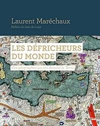 Laurent Marechaux - Les défricheurs du monde