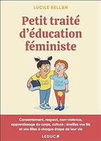 Lucile Bellan - Petit traité d'éducation féministe