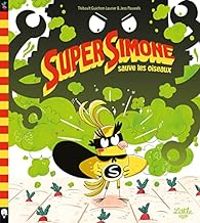 Couverture du livre Super Simone sauve les oiseaux - Thibault Guichon