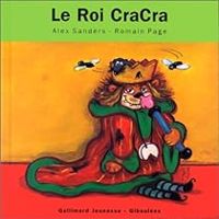 Couverture du livre Le Roi Cracra - Alex Sanders - Romain Page