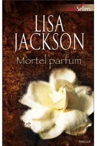 Couverture du livre Mortel parfum - Lisa Jackson