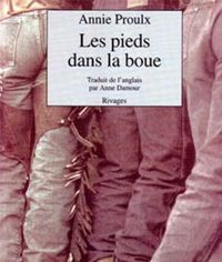 Annie Proulx - Les pieds dans la boue