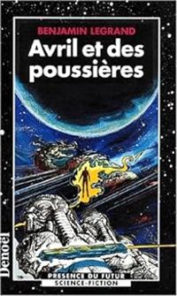 Couverture du livre Avril et des poussières - Benjamin Legrand