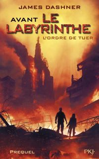 Couverture du livre Avant Le labyrinthe -Tome 4 : L'ordre de tuer  - James Dashner