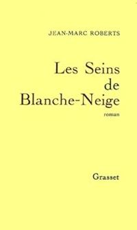 Jean Marc Roberts - Les seins de Blanche-Neige