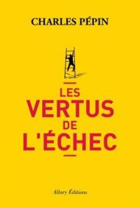 Couverture du livre Les vertus de l'échec - Charles Pepin