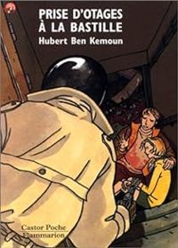 Couverture du livre Prise d'otages à la Bastille - Hubert Ben Kemoun