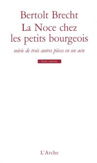 Bertolt Brecht - La Noce chez les petits bourgeois 