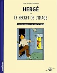 Couverture du livre Hergé ou Le secret de l'image - Pierre Fresnault Deruelle