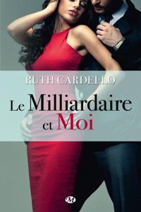 Ruth Cardello - Le Milliardaire et moi