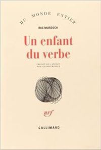 Iris Murdoch - Un enfant du verbe