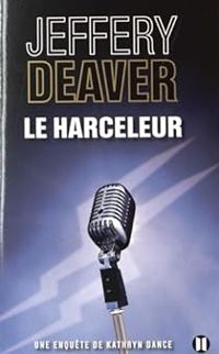 Jeffery Deaver - Le harceleur