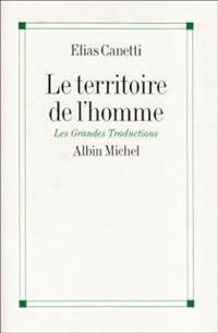 Elias Canetti - Le territoire de l'homme