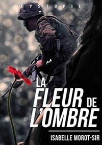 Isabelle Morot Sir - La fleur de l'ombre