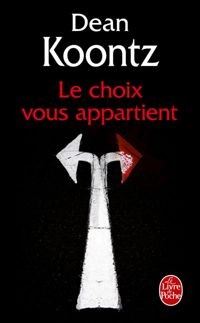 Couverture du livre Le choix vous appartient - Dean Koontz