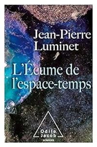 Couverture du livre L'écume de l'espace temps - Jean Pierre Luminet