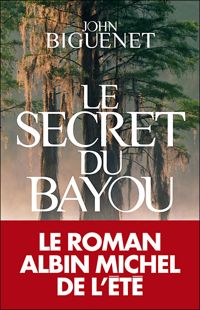 Couverture du livre Le Secret du Bayou - John Biguenet