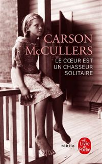 Carson Mccullers - Le coeur est un chasseur solitaire (Nouvelle traduction)