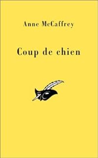 Anne Mccaffrey - Coup de chien