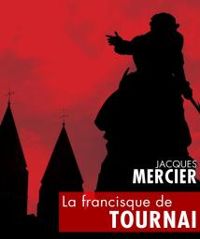 Couverture du livre La Francisque de Tournai - Jacques Mercier