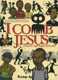 Couverture du livre I comb Jesus et autres reportages africains - Jean Philippe Stassen