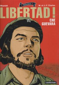 Maryse Charles - Jean Francois Charles - Olivier Wozniak - Libertad ! Che Guevara