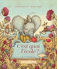 Couverture du livre C'est quoi l'école ? - Luca Tortolini - Marco Soma