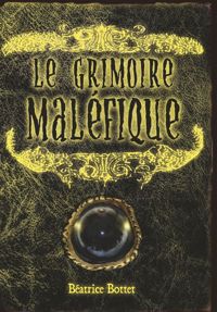 Couverture du livre Le grimoire maléfique - Beatrice Bottet