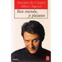 Antoine De Caunes - Albert Algoud - Bien entendu, je plaisante