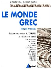 Couverture du livre Le monde grec - Alain Fouchard - Yves Lafond - Jean Ducat - Jean Marie Bertrand - Monique Brunet - Nicolas Richer - Bernard Legras - Brigitte Le Guen