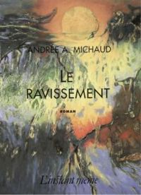 Andree A Michaud - Le ravissement