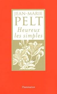 Couverture du livre Heureux les simples - Jean Marie Pelt