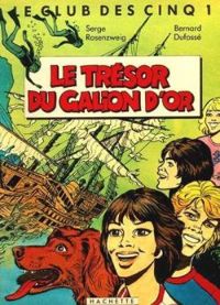 Couverture du livre Le Club des Cinq : Le trésor du Galion d'or - Bernard Dufosse - Serge Rosenzweig