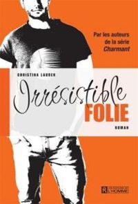 Couverture du livre Irrésistible folie - Christina Lauren