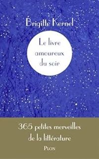 Couverture du livre Le livre amoureux du soir - Brigitte Kernel