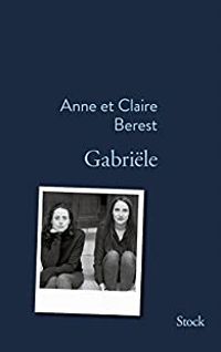 Couverture du livre Gabriële - Anne Berest - Claire Berest