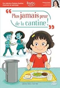 Couverture du livre Plus jamais peur de la cantine ! - Ewen Blain - Catherine Aliotta