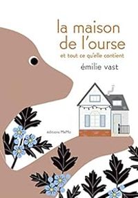 Emilie Vast - La maison de l'ourse