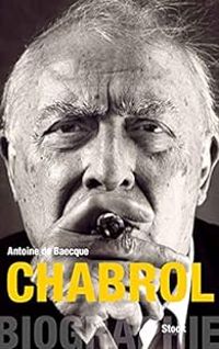 Antoine De Baecque - Chabrol : Biographie