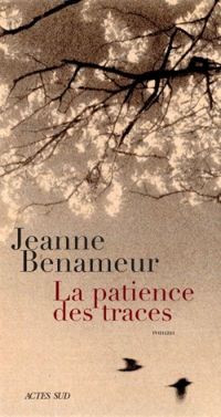 Couverture du livre La patience des traces - Jeanne Benameur