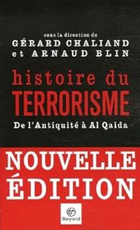 Gerard Chaliand - Histoire du terrorisme : De l'Antiquité à Al Qaida