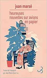 Juan Marse - Heureuses nouvelles sur avions en papier