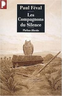 Paul Feval - Les Compagnons du Silence