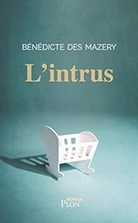 Couverture du livre L'intrus - Benedicte Des Mazery