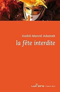 André-marcel Adamek - La fête interdite