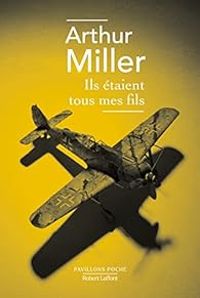 Arthur Miller - Ils étaient tous mes fils